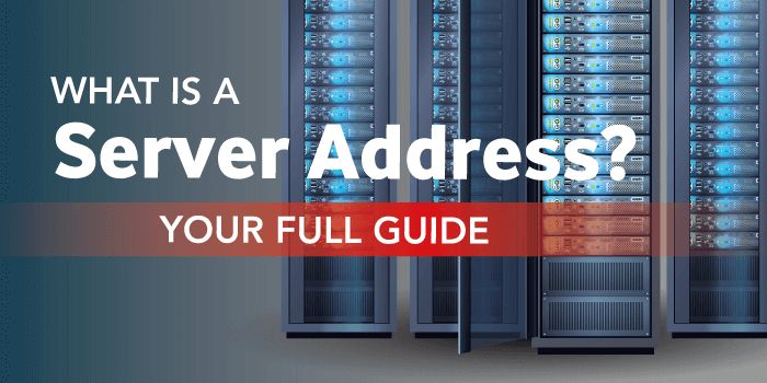 What is a Server Address? Your Full Guide